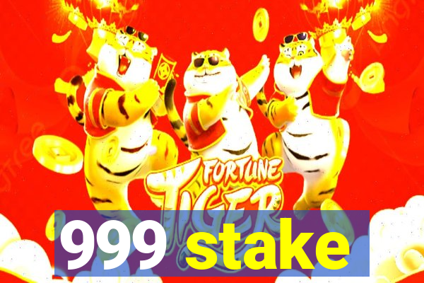 999 stake